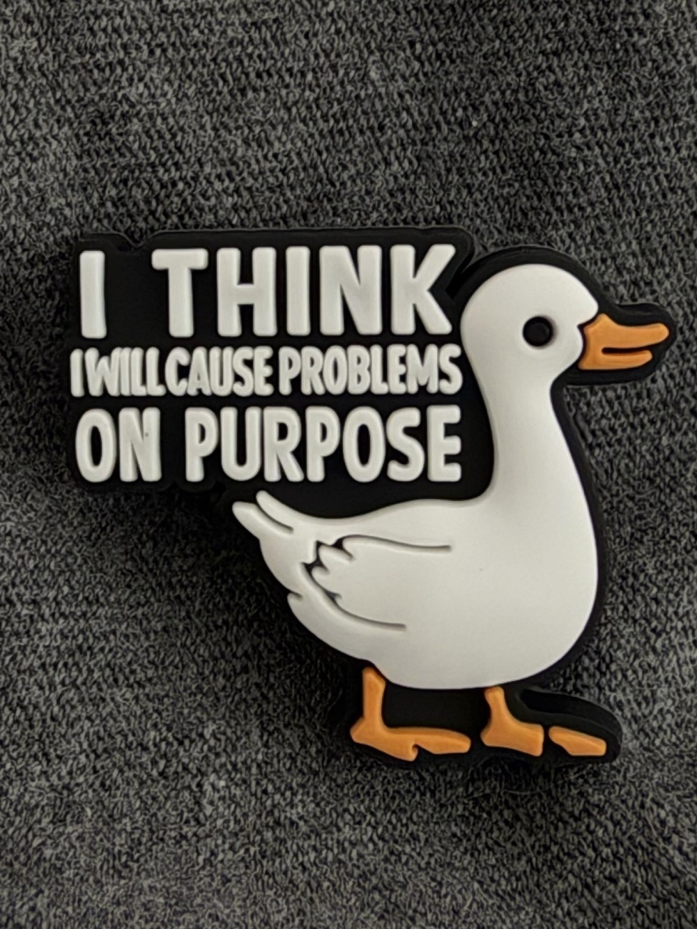 “I think I will cause problems on purpose” rubber Pin